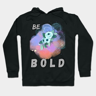 Be Bold Hoodie